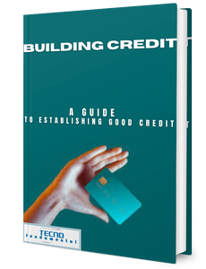 Building Credit - A Guide To Establishing Good Credit