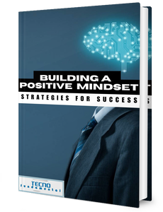 Building A Positive Mindset - Strategies For Success