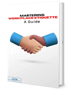 Mastering Workplace Etiquette - A Guide