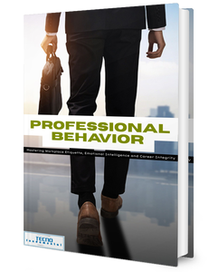 Professional Behavior - Mastering Workplace Etiquette, Emotional Intelligence, and Career Integrity