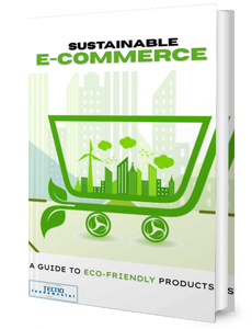 Sustainable E-commerce - A Guide To Eco-Friendly Products