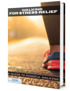 Walking For Stress Relief - A Guide To Mindful Walking