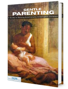 Gentle Parenting - A Guide To Raising Emotionally Intelligent Children