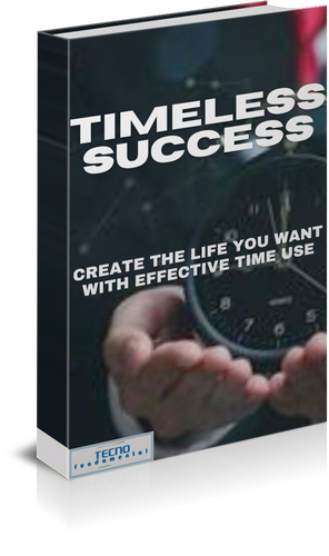 Timeless Success - Creating The Life You Want with Effective Time Use