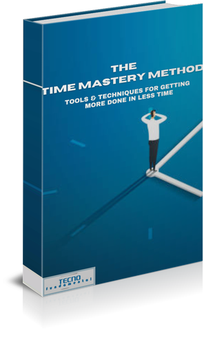 The Time Mastery Method - Tools and Techniques for Getting More Done in Less Time