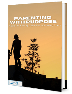 Parenting With Purpose - A Guide To Setting Goals and Achieving Them