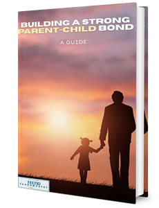 Building a Strong Parent-Child Bond - A Guide