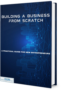 Building a Business from Scratch - A Practical Guide for New Entrepreneurs