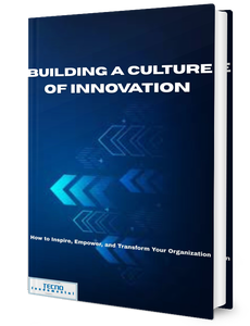 Building a Culture of Innovation - How to Inspire, Empower, and Transform Your Organization