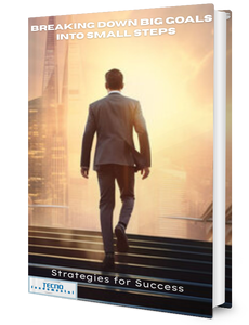 Breaking Down Big Goals into Small Steps-Strategies for Success