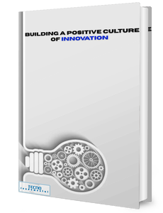 Building a Positive Culture of Innovation