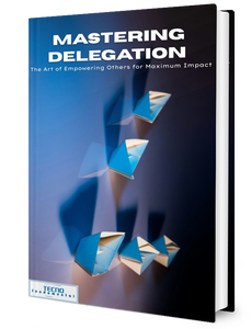 Mastering Delegation-The Art of Empowering Others for Maximum Impact