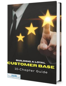 Building a Loyal Customer Base-A 10 Chapter Guide
