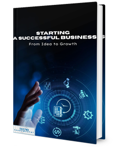 Starting a Successful Business - From Idea to Growth