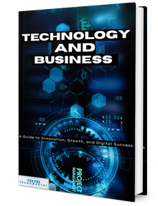Technology and Business -A Guide to Innovation, Growth, and Digital Success