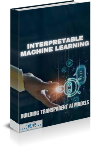 Interpretable Machine Learning-Building Transparent AI Models