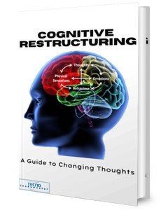Cognitive Restructuring-A Guide To Changing Thoughts