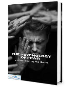The Psychology of Fear - Understanding The Roots