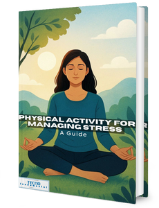 Physical Activity For Managing Stress - A Guide