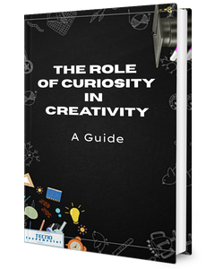 The Role of Curiosity in Creativity-A Guide