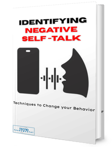 Identifying Negative Self-Talk-Techniques to Change your Behavior