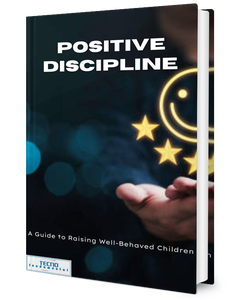 Positive Discipline-A Guide to Raising Well-Behaved Children