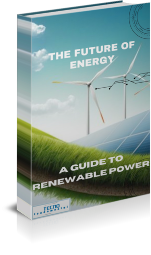 The Future of Energy - A Guide to Renewable Power