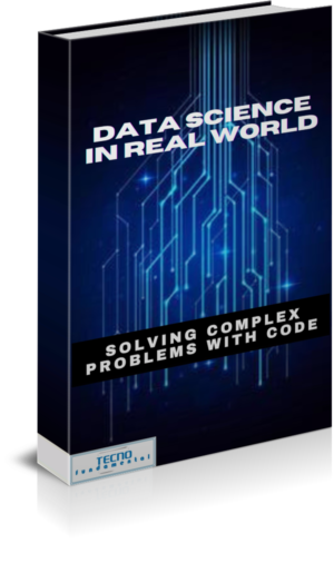 Data Science in the Real World-Solving Complex Problems with Code