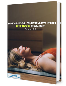 Physical Therapy For Stress Relief - A Guide